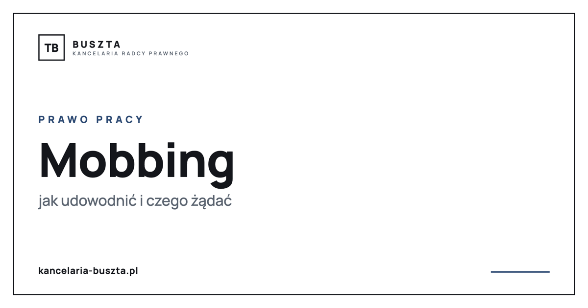 Mobbing w pracy - jak udowodnić i czego można żądać - poradnik prawny, kancelaria radcy prawnego Buszta