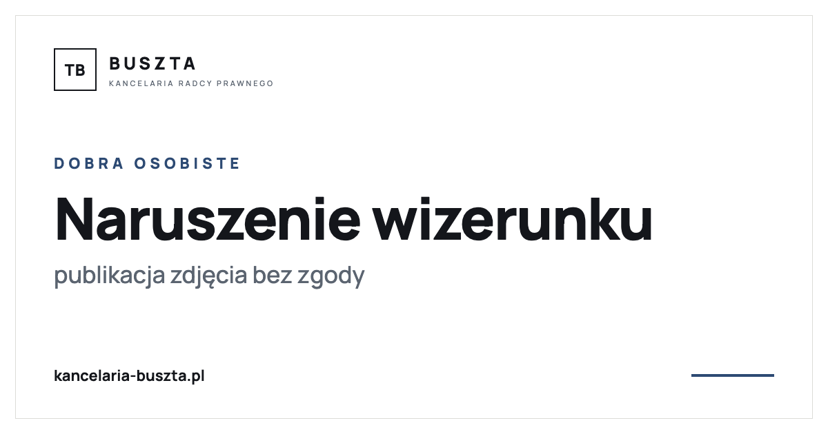 Naruszenie wizerunku - publikacja zdjęcia bez zgody - poradnik prawny, kancelaria radcy prawnego Buszta