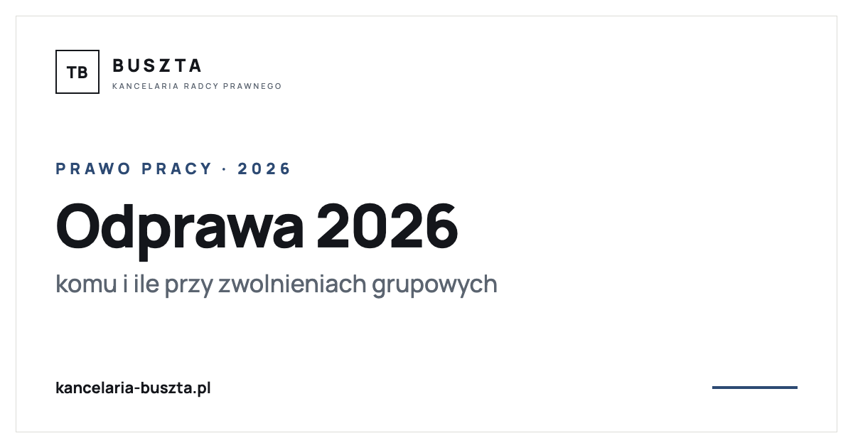 Odprawa przy zwolnieniach grupowych - komu i ile w 2026 r. - poradnik prawny, kancelaria radcy prawnego Buszta