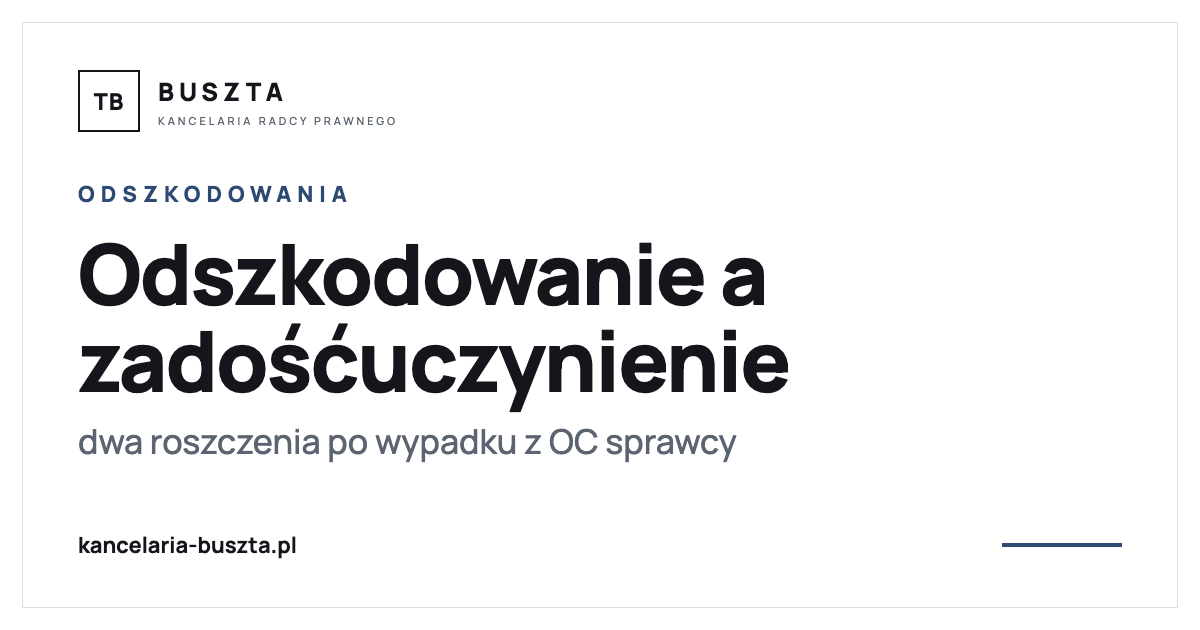 Odszkodowanie a zadośćuczynienie po wypadku - z OC sprawcy - poradnik prawny, kancelaria radcy prawnego Buszta