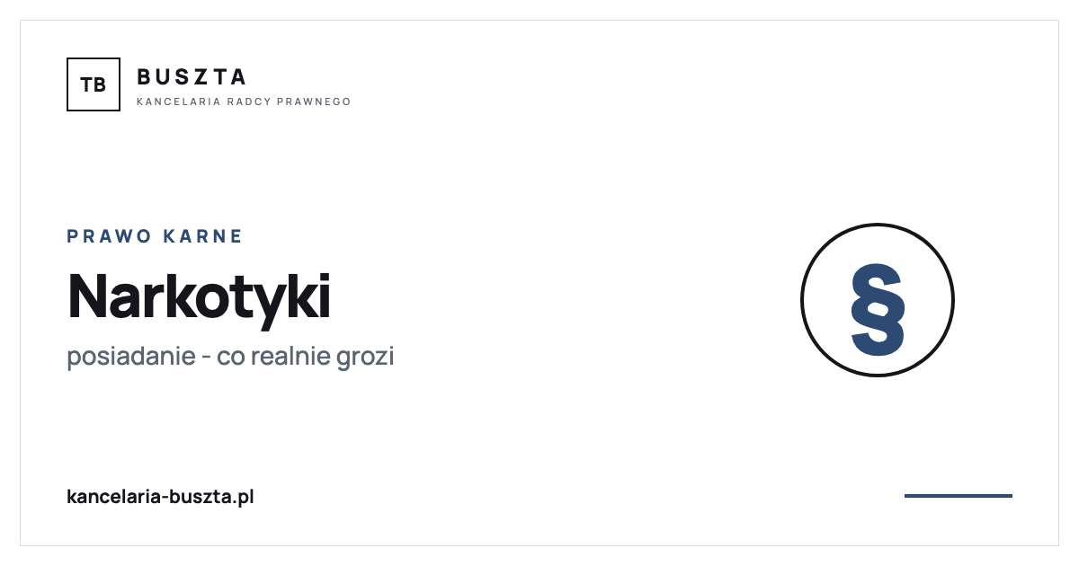 Posiadanie narkotyków - co realnie grozi i kiedy sprawę można umorzyć - poradnik prawny, kancelaria radcy prawnego Buszta