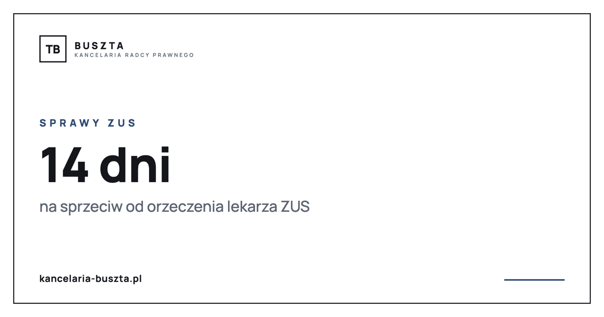 Sprzeciw od orzeczenia lekarza orzecznika ZUS - masz 14 dni - poradnik prawny, kancelaria radcy prawnego Buszta