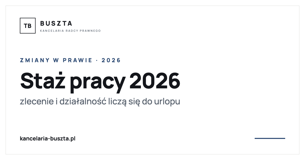 Staż pracy z umowy zlecenia i działalności - jak odzyskać dni urlopu (zmiana 2026) - poradnik prawny, kancelaria radcy prawnego Buszta