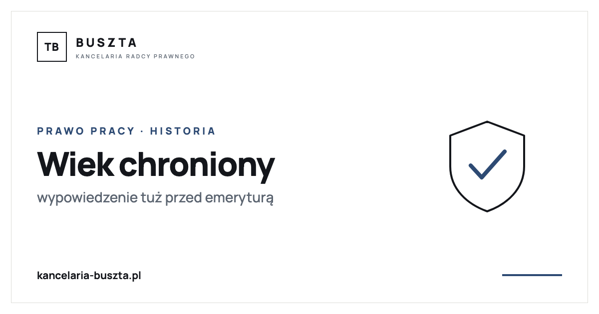 Cztery lata przed emeryturą dostał wypowiedzenie. Sąd przywrócił go do pracy - poradnik prawny, kancelaria radcy prawnego Buszta