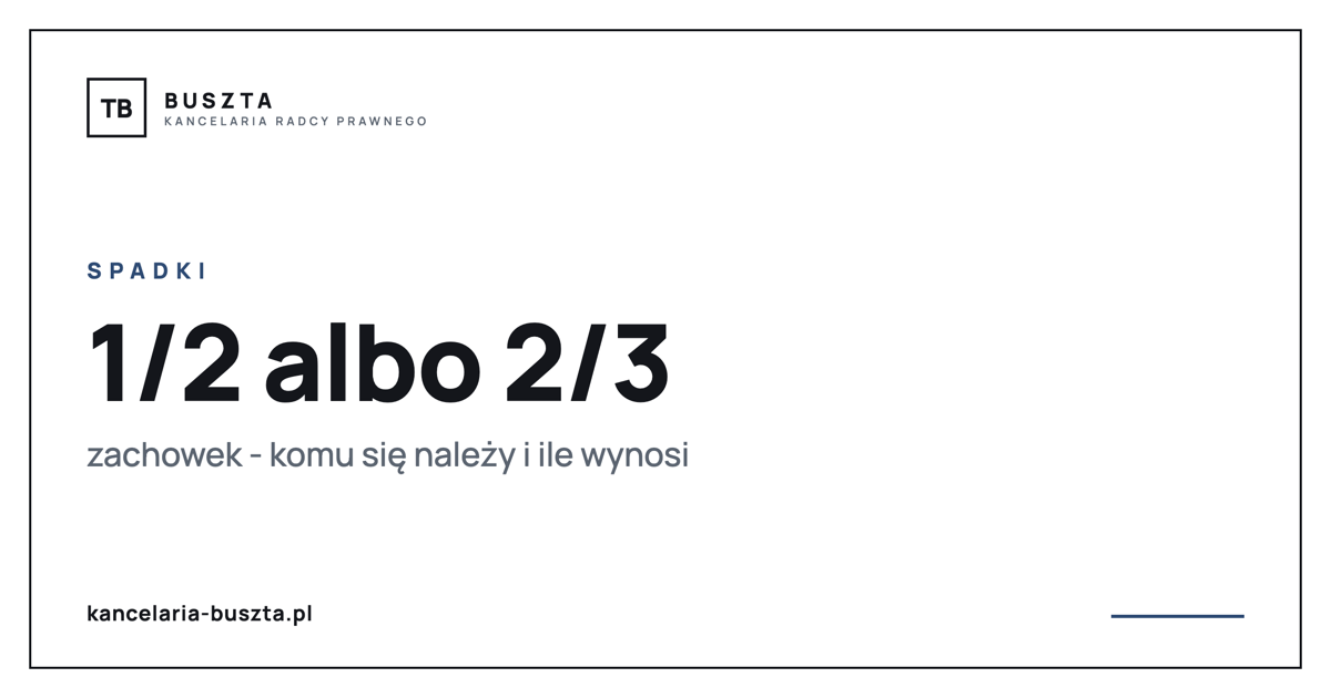 Zachowek - komu się należy i jak go obliczyć - poradnik prawny, kancelaria radcy prawnego Buszta
