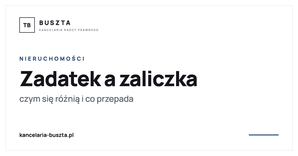 Zadatek a zaliczka - czym się różnią i co przepada - poradnik prawny, kancelaria radcy prawnego Buszta
